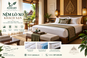 JESMARY - Xưởng Sản Xuất Nệm Lò Xo Khách Sạn JESMARY: Giải Pháp Nền Tảng Giấc Ngủ Tiêu Chuẩn 5 Sao Cho Chuỗi Khách Sạn & Resort Cao Cấ