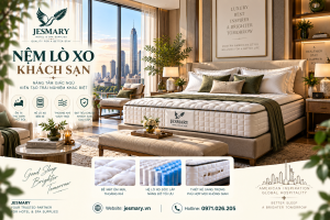JESMARY -  Xưởng Sản Xuất Nệm Lò Xo Khách Sạn JESMARY: Chiến Lược Giải Pháp Trang Bị Phòng Ngủ Đạt Tiêu Chuẩn Cho Phân Khúc Ký Túc Xá Cao Cấp